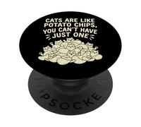 Cats Are Like Potato Chips You Cant Have Just One Funny Cat PopSockets Adhesive PopGrip