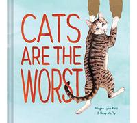 Cats Are the Worst: (Cat Gift for Cat Lovers, Funny Cat Book)