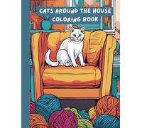 Cats Around the House ( Cat Coloring Book ): 53 Cozy Feline Coloring Pages to color