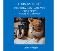 CATS AS MUSES: Inspired By Cats, Poets Write Feline Poetry Across 12 Centuries