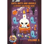 CATS, BATS AND GHOULS - A Spooky Colouring Book Volume 2: 48 Cute Simple Fun & Easy Halloween-Themed Designs Including cute ghosts, bats, cats, pumpkins, skulls and more pages to colour & relax with.