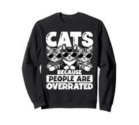 Cats Because People Are Overrated Funny Cool Cat Sweatshirt