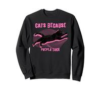 Cats Because People Feline Lover Attitude Sweatshirt