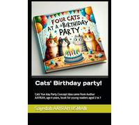 Cats' Birthday party! Birthday party of Milo and friends invited Zoe Tokyo Paris: Cats’ Fun day Party Concept Idea came from Author AAYRAH, age 4 years, book for young readers aged 2 to 7
