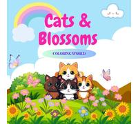 Cats & Blossoms Coloring World: Whimsical Cat Adventures in Floral Worlds Perfect for Kids and Adults