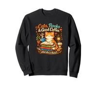 Cats, Books & Good Coffee What Else Is There Feline Lover Sweatshirt