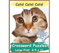 Cats! Cats! Cats! Crossword Puzzles: Explore feline fun with puzzles featuring diverse cat breeds, essential lingo, unique traits, and exciting show ... | 50 + puzzles…Great Gift! (All Things Cats)