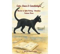Cats, Clues & Candlelight. Murder in Little Firling - Omnibus Volume Three.: The cat sees all - including the killer.: 3 (A Little Firling Mystery)