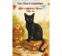 Cats, Clues & Candlelight. Murder in Little Firling - Omnibus Volume Two: In Little Firling, murder hides in every masterpiece, holiday, and harmony