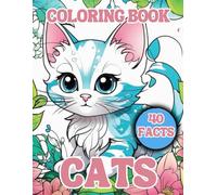Cats Coloring Book for Kids With 40 Facts: 40 Adorable Cats with 40 Facts About Them, For Girls And Boys Ages 6-12 (Animals)