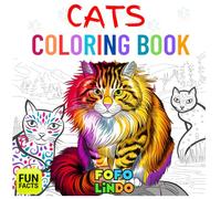 Cats Coloring Book With Facts + Realistic Images: Featuring Cute Cats, Kittens, Ragdolls, Maine Coon, Persian - For Kids, Teenagers, and Adults to Enjoy (Coloring Books with Facts)