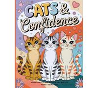 Cats & Confidence: Inspirational Coloring Book for Girls Who Love Felines & Feeling Fierce - Cute Cat Illustrations with Bold Uplifting Quotes to ... Spark Creativity, and Unleash Inner Strength