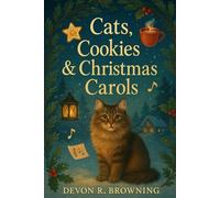 Cats, Cookies & Christmas Carols: A Cozy Christmas Early Reader Short Chapter Book About Inclusion, Kindness, Listening, and Belonging