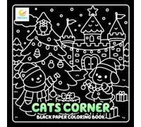 Cats Corner Black Paper Coloring Book: Adorable Cats, Cozy Home Scenes, and Relaxing Designs on Black Backgrounds