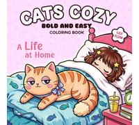 Cats Cozy: Bold and Easy Coloring Book for Cat Lovers, Adults & Teens with Cute Daily Activities for Relaxation and Stress Relief (Cats Cozy Coloring)