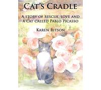 Cat's Cradle: A Story of Rescue, Love and a Cat Called Pablo Picasso