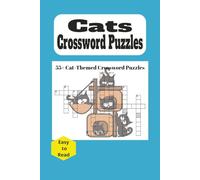 Cats Crossword Puzzles: 55+ Easy-to-Read Cat-Themed Crossword Puzzles for Relaxation, Brain Training & Fun | Great for Gifts & Travel