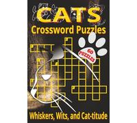 Cats Crossword Puzzles Book: Crossword Puzzles with Clear, Easy-to-Read Clues about Kittens, Whiskers, Paws, and More | 6x9 inches, 120 pages | 60 ... gift for relaxing or cozy cat-lovers.