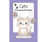 Cats Crossword Puzzles: Crossword Puzzles with Easy to Read Print about Cats, Felines, Animals and More | 6x9 inches, 120 pages | 50+ Puzzles ... Gift for Vacations, Holidays and Relaxation