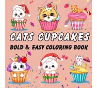 Cats Cupcake Bold & Easy Coloring Book: 35 Simple large print cats and dessert coloring page design for adults and kids with big thick lines to color