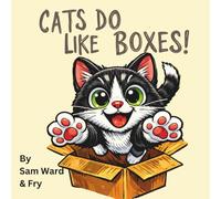 Cats Do Like Boxes!: A Fun Rhyming Picture Book for Anyone Who Love Cats