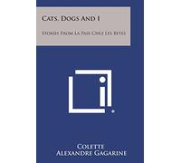 Cats, Dogs and I: Stories from La Paix Chez Les Betes