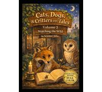 Cats, Dogs & Critters with Tales: Volume 3 Watching the Wild: 2