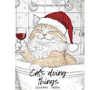 Cats Doing Things: Christmas Edition, Coloring Book For Adults