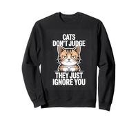 Cats Dont Judge They Just Ignore You Funny Cat Sweatshirt