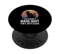Cats Don't Rage Quit They Just Sleep PopSockets Adhesive PopGrip