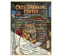 Cats drinking coffee | A cozy coloring adventure: Coloring book | fluffy felines | wartm caffe vibes | Relaxing coffee moments | for teens and adults | Cats and comfort