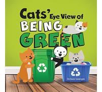 Cats' Eye View of Being Green: A rhyming book about sustainable living: 3