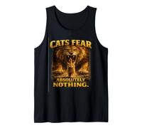 Cats Fear Absolutely Nothing Funny Cat Lover Lion Graphic Te Tank Top