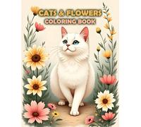 Cats & Flowers Coloring Book: Charming Feline and Floral Art for All Ages