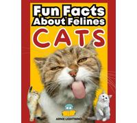 Cats: Fun Facts About Felines: Discover the Purr-fect World of Cats: Facts, Stories, Quizzes, and Activities for Kids (Wildlife Wonders: Exploring the ... Lives of the World's Most Intriguing Animals)