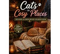 Cats in Cosy Places: An Adult Colouring Book Featuring 28 Charming Cat Scenes for Relaxation and Stress Relief