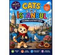 Cats in Istanbul: Coloring & Activity Book: Explore Famous Landmarks, Discover Hidden Objects, Learn Fun Facts, and Enjoy Creative Adventures with an Adorable Istanbul Cat