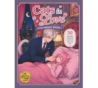 Cats in Love: A Heartwarming Romantic Coloring Book Featuring Relationship Drama, Friendship, and an Unexpected Journey to Love