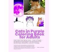 Cats in Purple Coloring Book for Adults: 60 Mystical and Elegant Cat Illustrations for Relaxation, Mindfulness, and Art Therapy - One Color Series Vol.4 (One Color Cats Series)