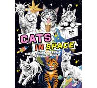 Cats in Space A Cosmic Adventure Coloring Book: 55 Meowgical Fun & Adorable Illustrations for Creative Kids and Adults to Color and Explore