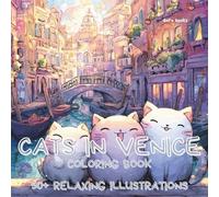 Cats in Venice Coloring Book: 50+ Relaxing and Cozy illustrations of Cats in the beautiful City of Venice