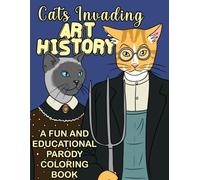 Cats Invading Art History: A semi-educational, and full-fun parody coloring book