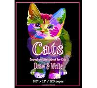 Cats Journal and sketchbook for Kids Draw & Write: Cats Journal and Sketchbook: Journal and Notebook for Girls - Composition Size (8.5"x11") With ... and Notes Primary Notebook for Kids K-3