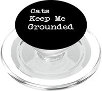 Cats Keep Me Grounded Funny Quotes PopSockets PopGrip for MagSafe