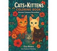 Cats & Kittens Coloring Book: Discover Cuteness Personified: Feline Garden Adventure Artistic Fun!