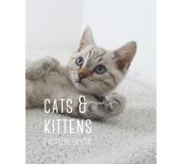Cats & Kittens Picture Book: Wordless Book For Adults with Dementia, and Alzheimer's Disease, and Children with Learning Disabilities (Peach Tree Books: Picture Books)