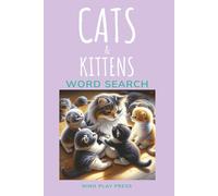 Cats & Kittens Word Search Puzzle Book: Word searches with easy to read large print about cats & kittens. Purrfect for stress relief, relaxing fun & ... perfect gift for cat lovers of all ages.