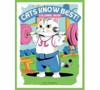 CATS KNOW BEST!: Sweet Coloring Book for Cat Lovers, Adults, and Teens with Cute, Funny Feline Memes for Stress Relief and Relaxation (Adorable Coloring Moments)
