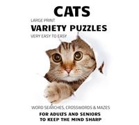 Cats Large Print Very Easy to Easy Variety Puzzles: Word Searches, Crosswords & Mazes - for Adults and Seniors to Keep the Mind Sharp