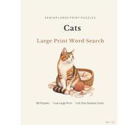Cats Large Print Word Search: 80 Themed Large Print Puzzles Featuring Kittens, Breeds, Whiskers, Playtime, Cosy Homes and Life with Cats (Senior Large Print Word Searches)